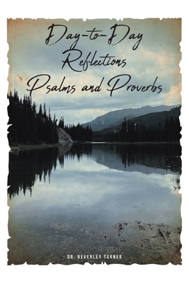 Day-to-Day Reflections Psalms and Proverbs - Turner, Beverley, Dr.