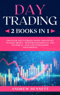Day Trading: 2 Books in 1: Discover the Ultimate Swing Strategies to Make Money. Master Fundamental and Technical Analysis to Maximize your Profits