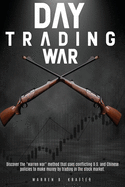 Day Trading War: Discover the warren war method that uses conflicting U.S. and Chinese policies to make money by trading in the stock market.