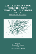 Day Treatment for Children with Emotional Disorders: Volume 2 Models Across the Country