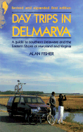Day Trips in Delmarva - Fisher, Alan