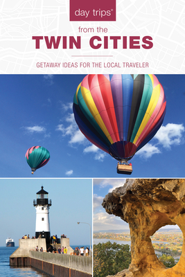 Day Trips(r) from the Twin Cities: Getaway Ideas for the Local Traveler - McClintick, Lisa Meyers