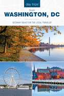 Day Trips(R) from Washington, DC: Getaway Ideas for the Local Traveler