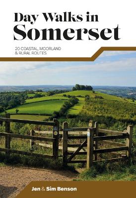 Day Walks in Somerset: 20 coastal, moorland and rural routes - Benson, Jen, and Benson, Sim
