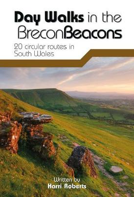 Day Walks in the Brecon Beacons: 20 circular routes in South Wales - Roberts, Harri, and Long, Adam (Photographer)