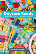 Daycare Ready: The Parent's Guide to Cleanliness and Care