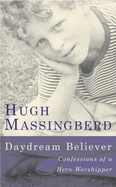 Daydream Believer: Confessions of a Hero Worshipper