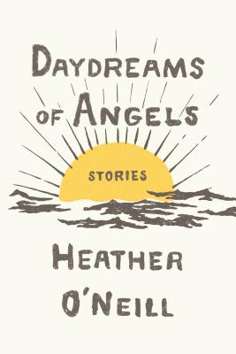 Daydreams of Angels: Stories - O'Neill, Heather