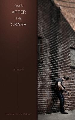 Days After the Crash - Millburn, Joshua Fields