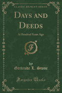 Days and Deeds: A Hundred Years Ago (Classic Reprint)