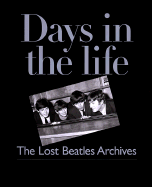 Days in the Life: The Lost Beatles Archives