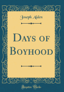 Days of Boyhood (Classic Reprint)