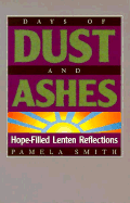 Days of Dust and Ashes: Hope-Filled Lenten Reflections