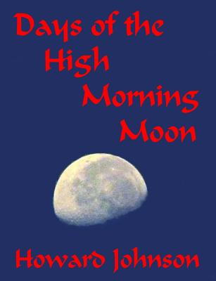 Days of the High Morning Moon - Johnson, Howard