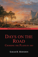 Days on the Road: Crossing the Plains in 1865 (Graphyco Annotated Edition)