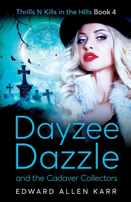 Dayzee Dazzle and the Cadaver Collectors - Karr, Edward Allen, and Dixon-Smith, Jane (Cover design by)