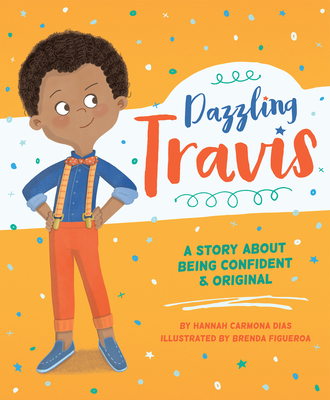 Dazzling Travis: A Story about Being Confident & Original - Carmona, Hannah