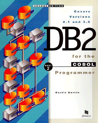 DB2 for the COBOL Programmer - Garvin, Curtis, and Prince, Anne, and Eckols, Steve
