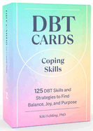 Dbt Cards for Coping Skills: 125 Dbt Skills and Strategies to Find Balance, Joy, and Purpose