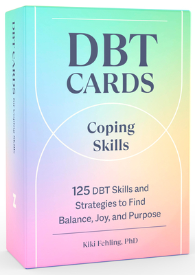 Dbt Cards for Coping Skills: 125 Dbt Skills and Strategies to Find Balance, Joy, and Purpose - Fehling, Kiki