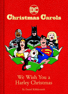 DC Christmas Carols: We Wish You a Harley Christmas: DC Holiday Carols - Kibblesmith, Daniel