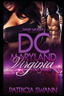 DC Maryland Virginia: A Love Triangle - Swann, Patricia