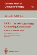 DCE - The OSF Distributed Computing Environment, Client/Server Model and Beyond: International DCE Workshop, Karlsruhe, Germany, October 7-8, 1993. Proceedings - Schill, Alexander (Editor)