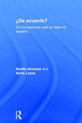 'De acuerdo' 20 simulaciones para la clase de espaol - Alcarazo, Noelia, and Lpez, Nuria