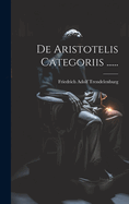 De Aristotelis Categoriis ......