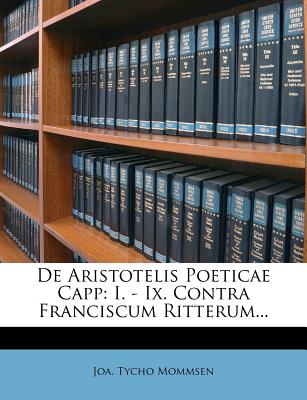 de Aristotelis Poeticae Capp: I. - IX. Contra Franciscum Ritterum... - Mommsen, Joa Tycho