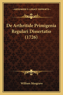 De Arthritide Primigenia Regulari Dissertatio (1726)