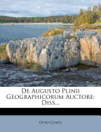 de Augusto Plinii Geographicorum Auctore: Diss...