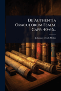 de Authentia Oraculorum Esaiae Capp. 40-66...