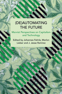 (De)Automating the Future: Marxist Perspectives on Capitalism and Technology