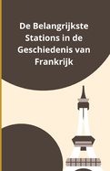 De Belangrijkste Stations in de Geschiedenis van Frankrijk