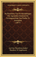 de Berichten Van de Handelingen Der Apostelen Omtrent de Gevangenschap Van Paulus Te Jerusalem, Cesarea En Rome, in Hun Historisch Karakter Beschouwd