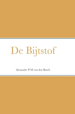 De Bijtstof - Van Den Bosch, Alexander P M