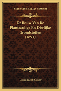 De Bouw Van De Plantaardige En Dierlijke Grondstoffen (1891)