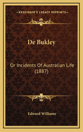 de Bukley: Or Incidents of Australian Life (1887)