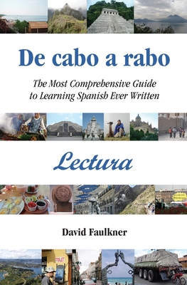 De cabo a rabo - Lectura: The Most Comprehensive Guide to Learning Spanish Ever Written - Faulkner, David