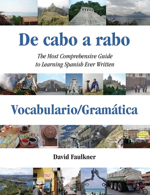 De cabo a rabo - Vocabulario/Gramtica: The Most Comprehensive Guide to Learning Spanish Ever Written - Faulkner, David