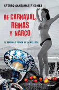 de Carnaval, Reinas y Narco / On Carnaval, Beauty Queens, and Drug Trafficking