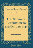 de Celoron's Expedition to the Ohio in 1749 (Classic Reprint)