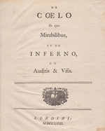 De Coelo et ejus Mirabilibus, et de Inferno, ex Auditis & Visis: Facsimile Reprint of the First Latin Edition of Heaven and Hell (1758)