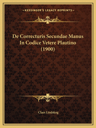 De Correcturis Secundae Manus In Codice Vetere Plautino (1900)