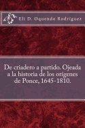 De criadero a partido. Ojeada a la historia de los orgenes de Ponce, 1645-1810.