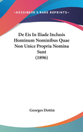 de Eis in Iliade Inclusis Hominum Nominibus Quae Non Unice Propria Nomina Sunt (1896)