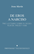 de Eros a Narciso: Tres Lecturas Sobre El Deseo: Platn, Freud Y Han