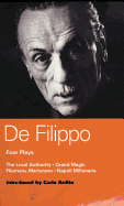 de Filippo Four Plays: The Local Authority; Grand Magic; Filumena; Marturano