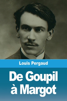 de Goupil a Margot - Pergaud, Louis
